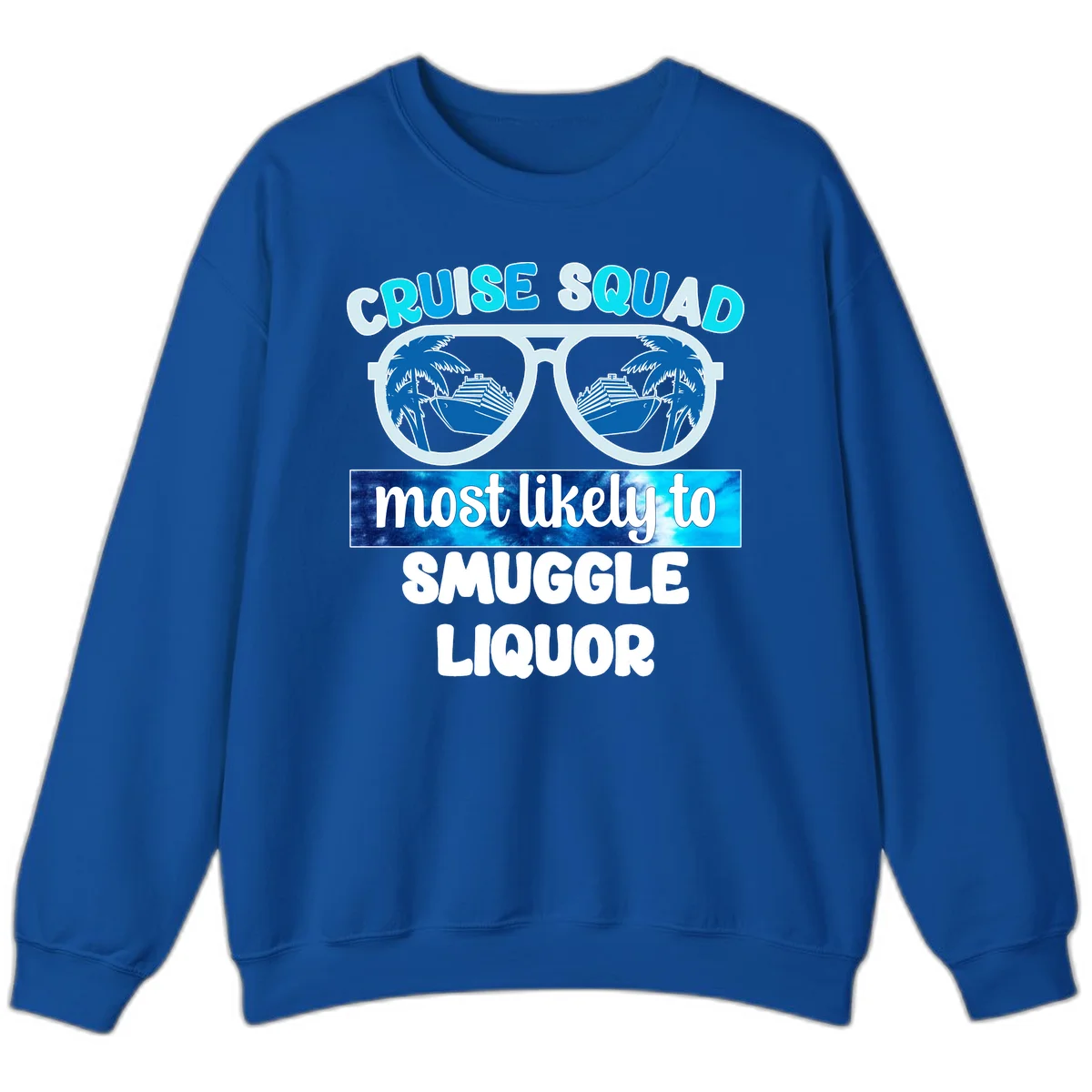 Cruise Squad Most Likely To Smuggle Liquor Sweatshirt in Royal
