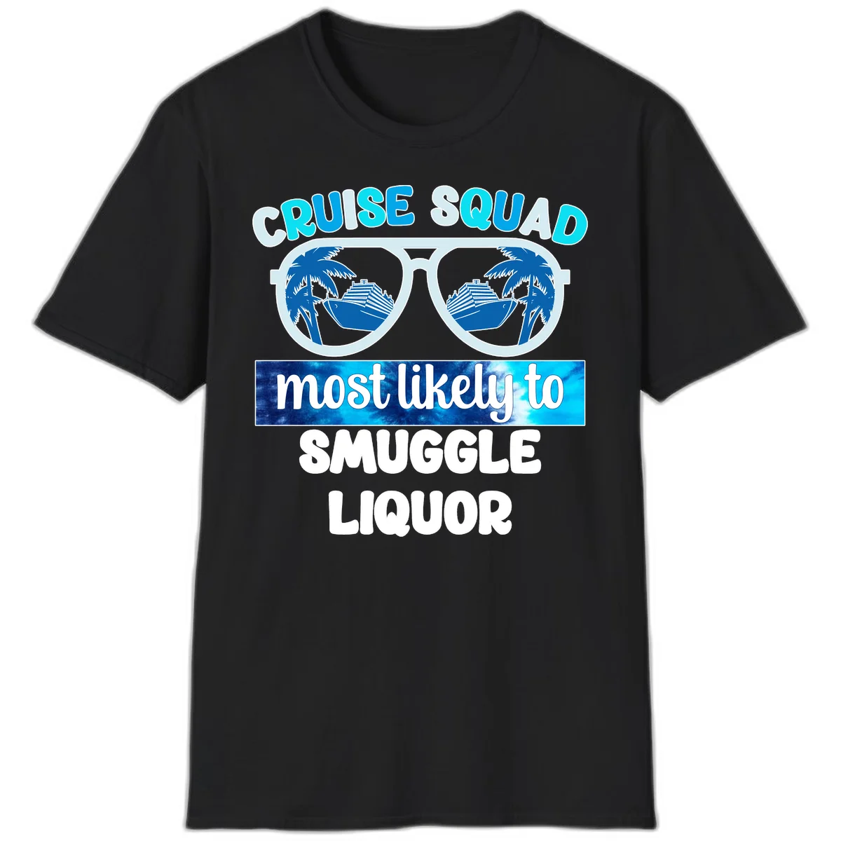 Cruise Squad Most Likely To Smuggle Liquor T-Shirt in Black