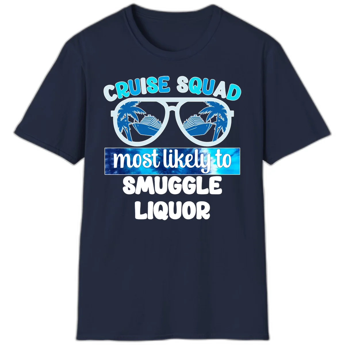 Cruise Squad Most Likely To Smuggle Liquor T-Shirt in Navy