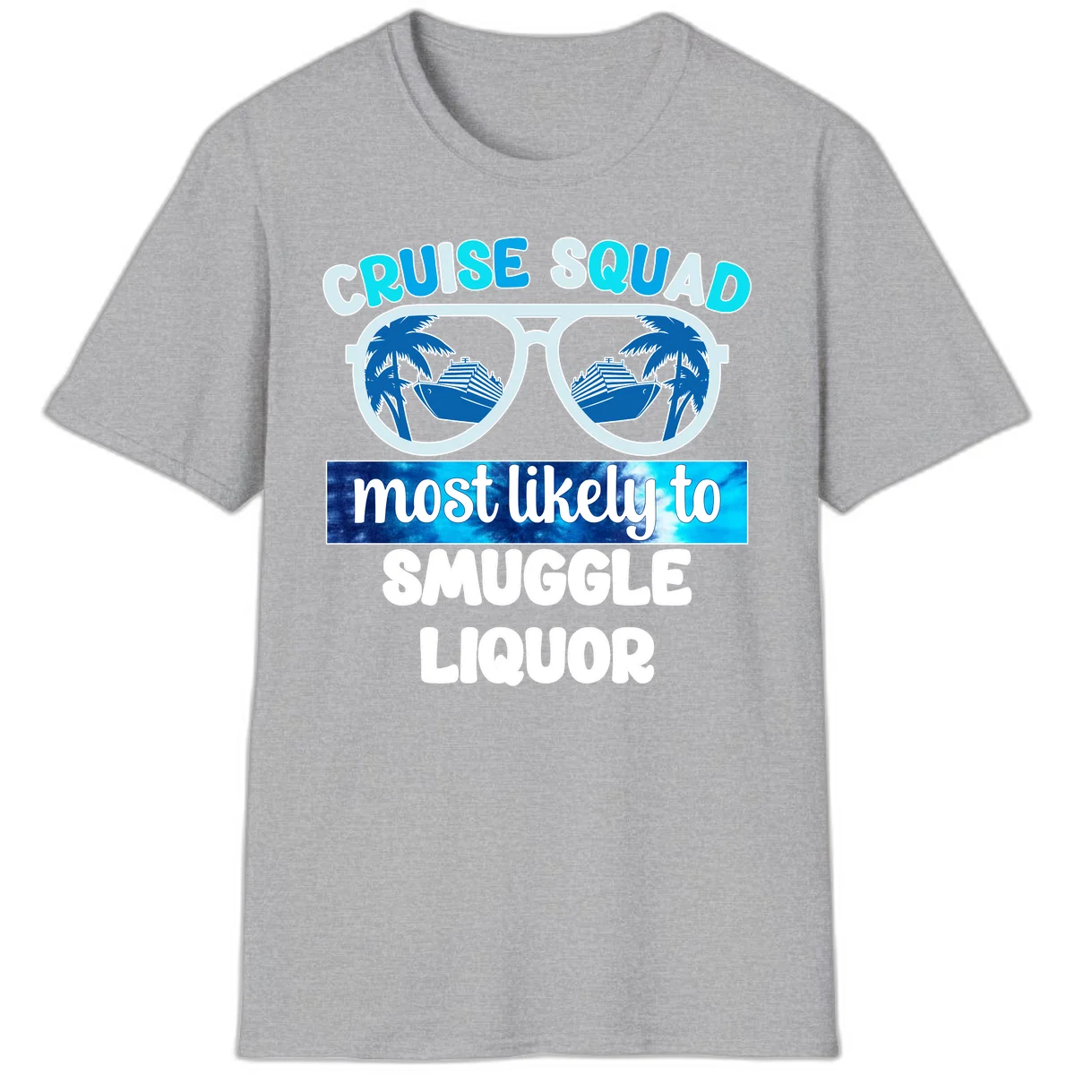 Cruise Squad Most Likely To Smuggle Liquor T-Shirt in Sport Grey