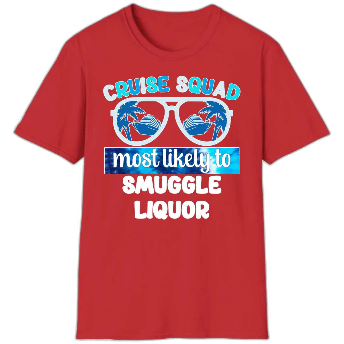 Cruise Squad Most Likely To Smuggle Liquor T-Shirt in Red