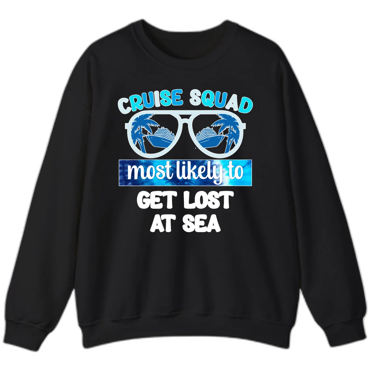 Cruise Squad Most Likely To Get Lost At Sea Sweatshirt in Black