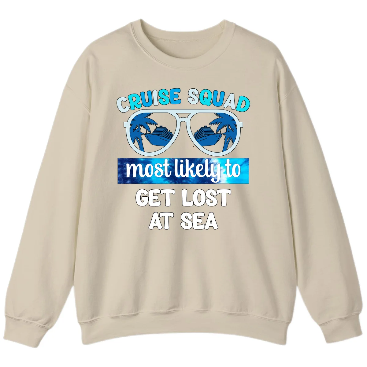 Cruise Squad Most Likely To Get Lost At Sea Sweatshirt in Sand