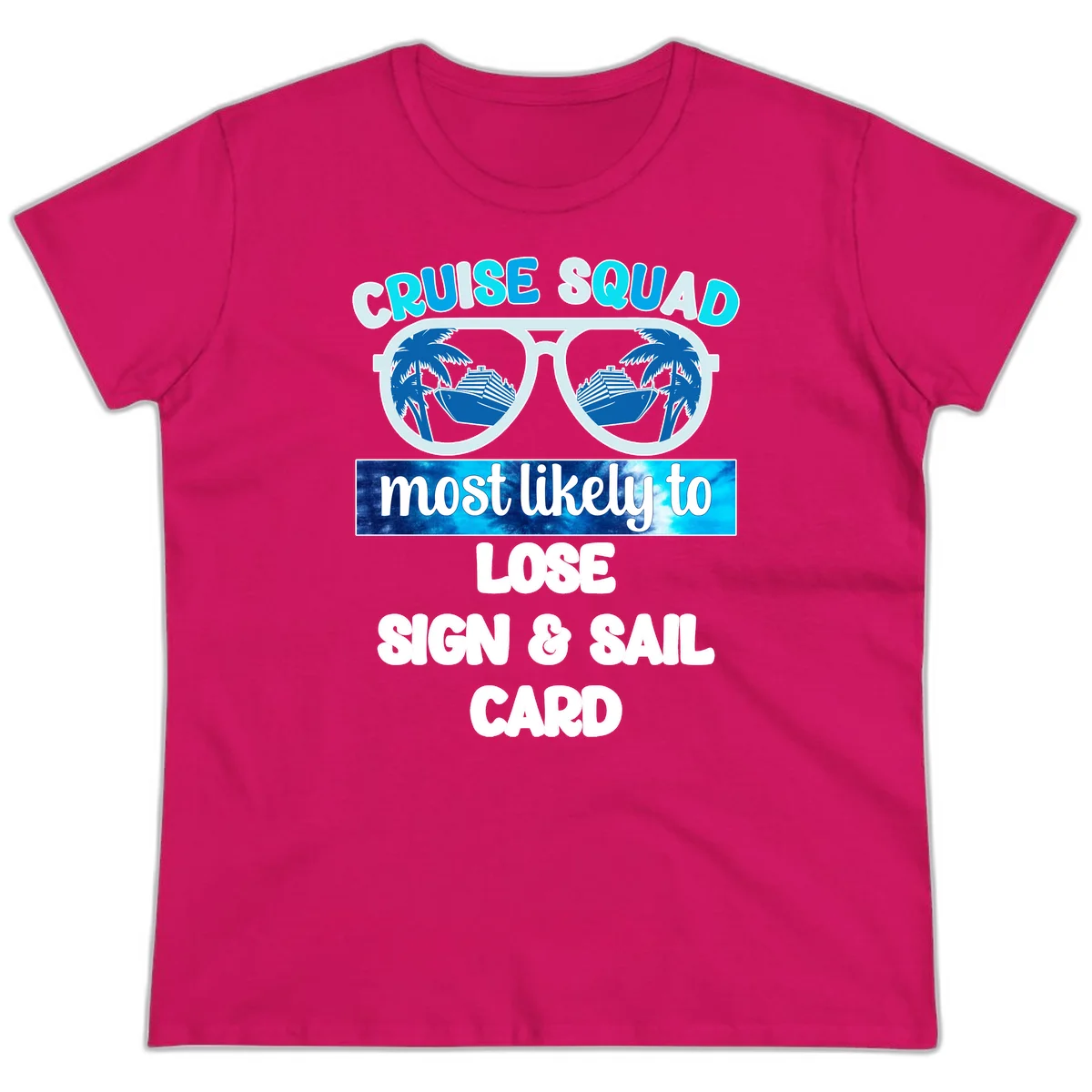 Cruise Squad Most Likely To Lose Sign & Sail Ladies Tee in Heliconia