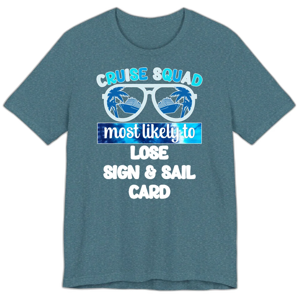 Cruise Squad Most Likely To Lose Sign & Sail Premium T-Shirt in Heather Deep Teal