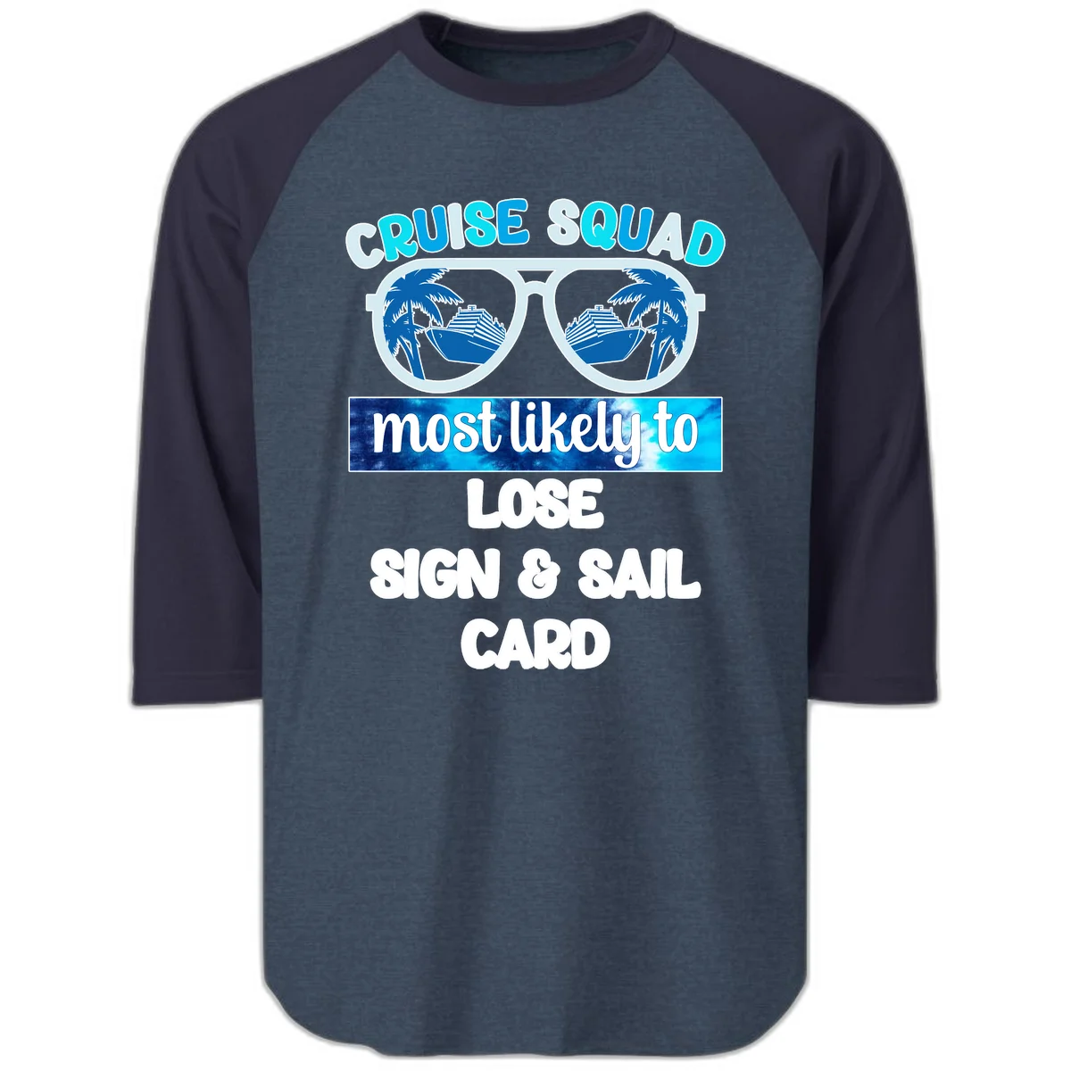 Cruise Squad Most Likely To Lose Sign & Sail Raglan 3/4 in Heather Denim Navy