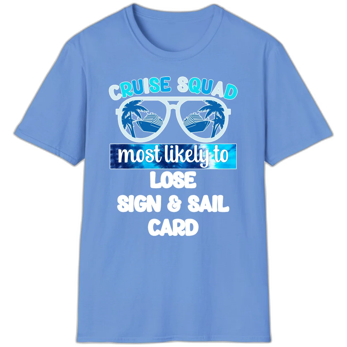 Cruise Squad Most Likely To Lose Sign & Sail T-Shirt in Carolina Blue