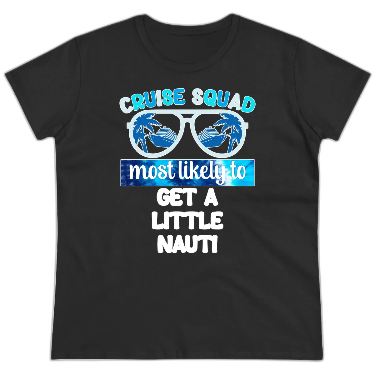 Cruise Squad Most Likely to Get a Little Nauti Ladies Tee in Black