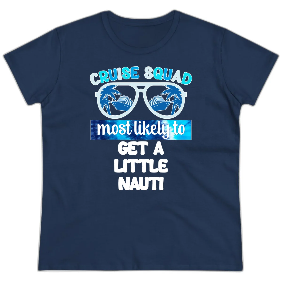 Cruise Squad Most Likely to Get a Little Nauti Ladies Tee in Navy