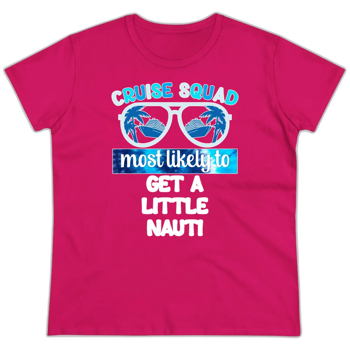 Cruise Squad Most Likely to Get a Little Nauti Ladies Tee in Heliconia
