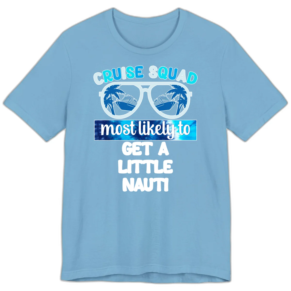 Cruise Squad Most Likely to Get a Little Nauti Premium T-Shirt in Ocean Blue