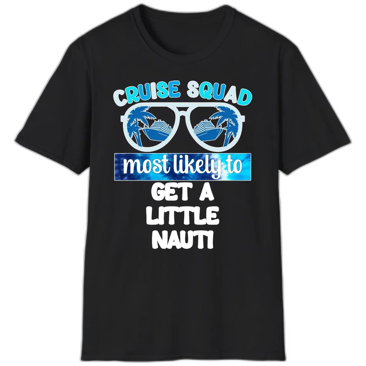 Cruise Squad Most Likely to Get a Little Nauti T-Shirt in Black