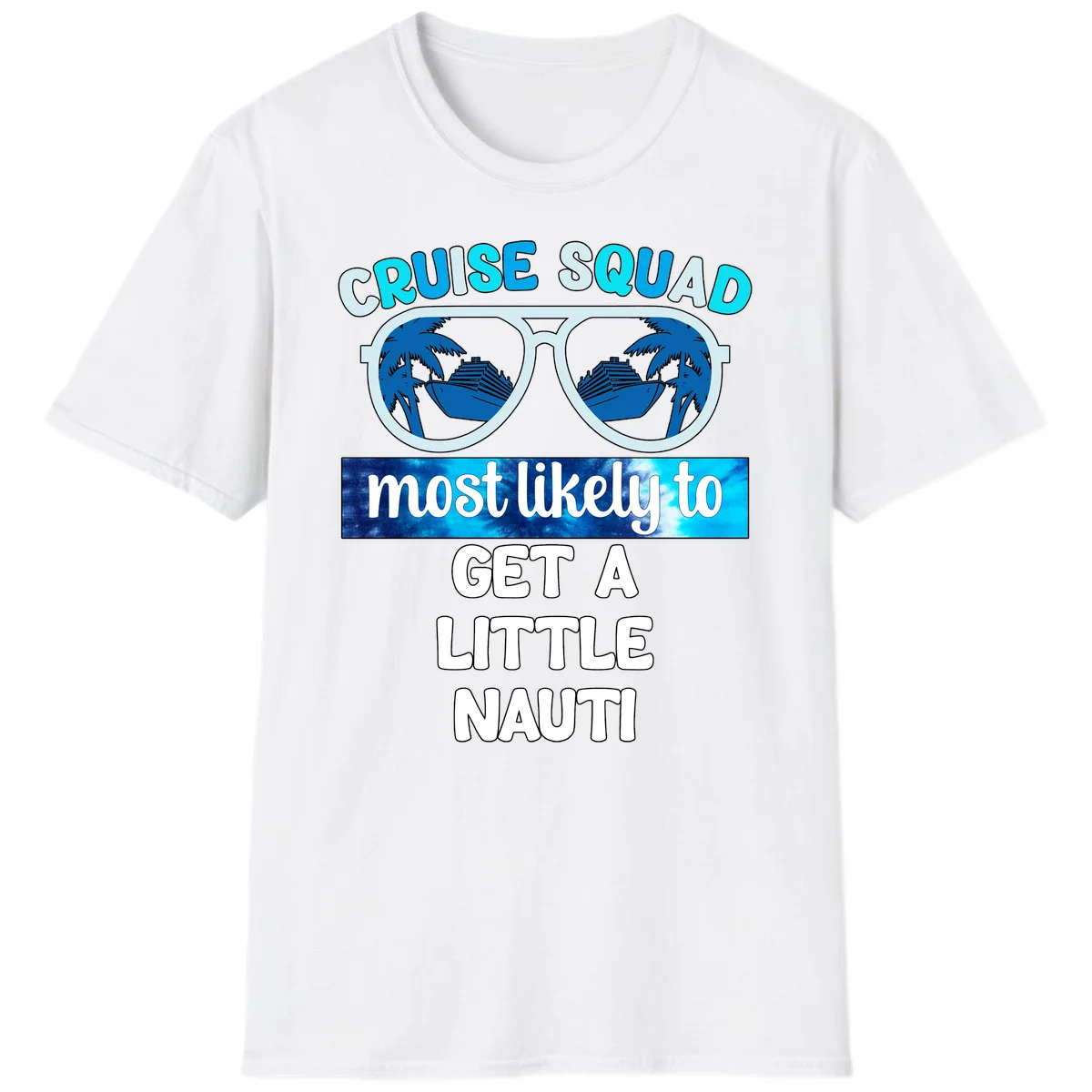 Cruise Squad Most Likely to Get a Little Nauti T-Shirt in White