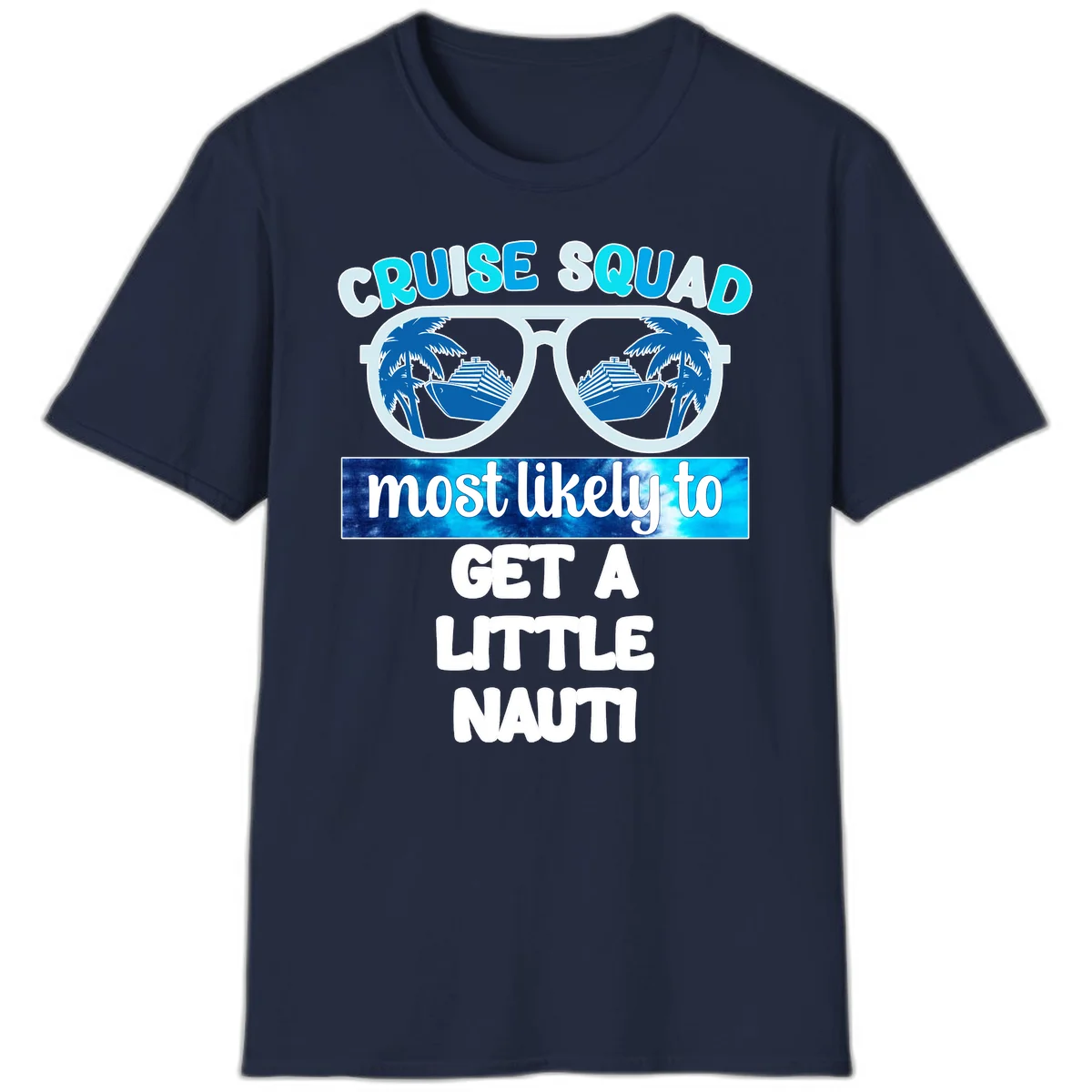 Cruise Squad Most Likely to Get a Little Nauti T-Shirt in Navy