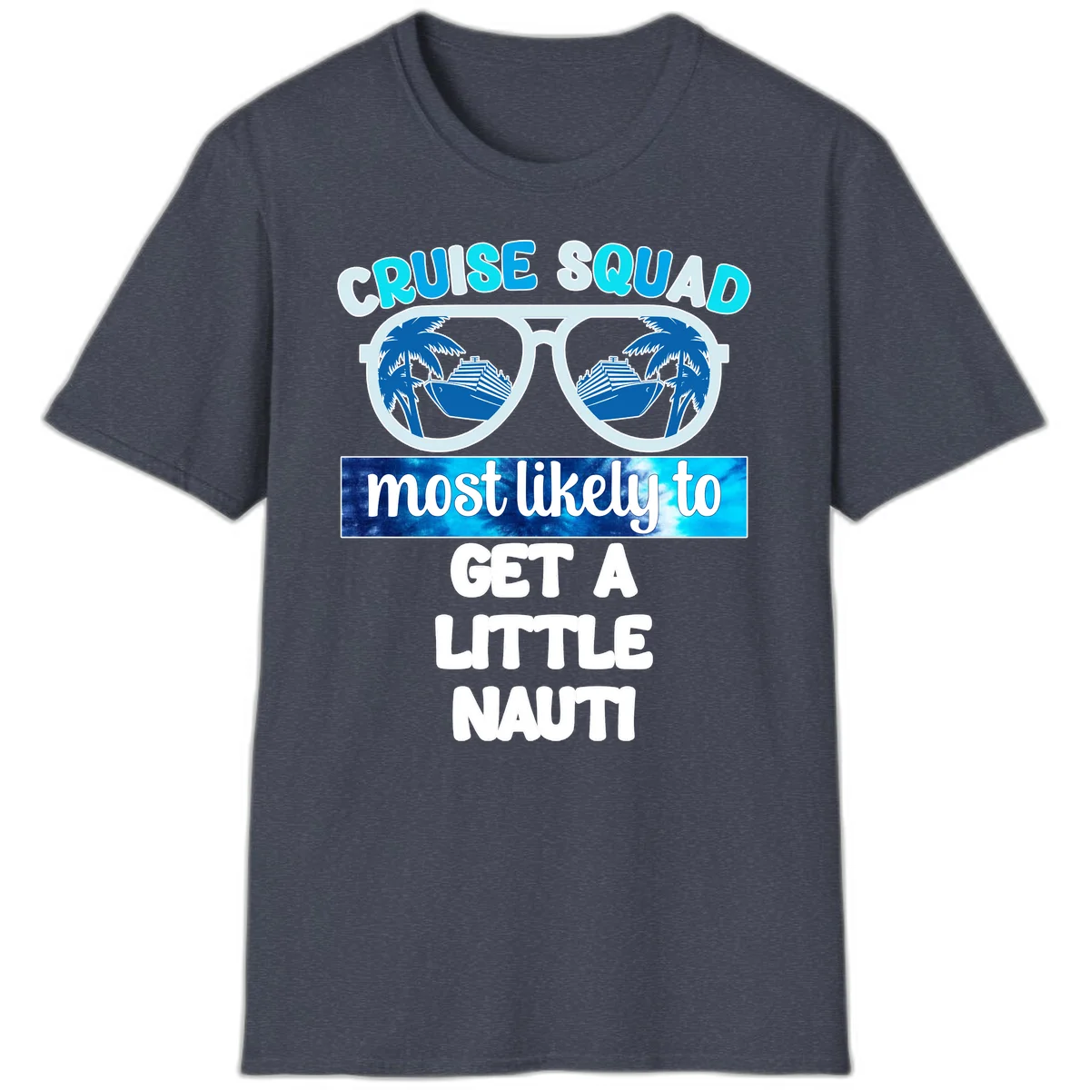 Cruise Squad Most Likely to Get a Little Nauti T-Shirt in Heather Navy