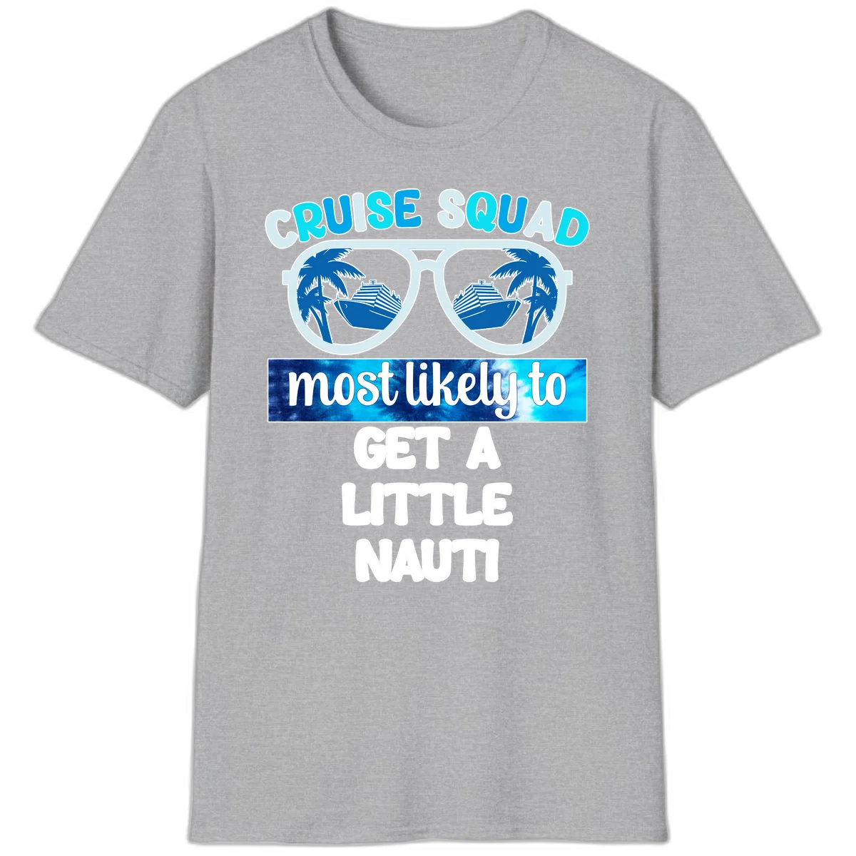 Cruise Squad Most Likely to Get a Little Nauti T-Shirt in Sport Grey