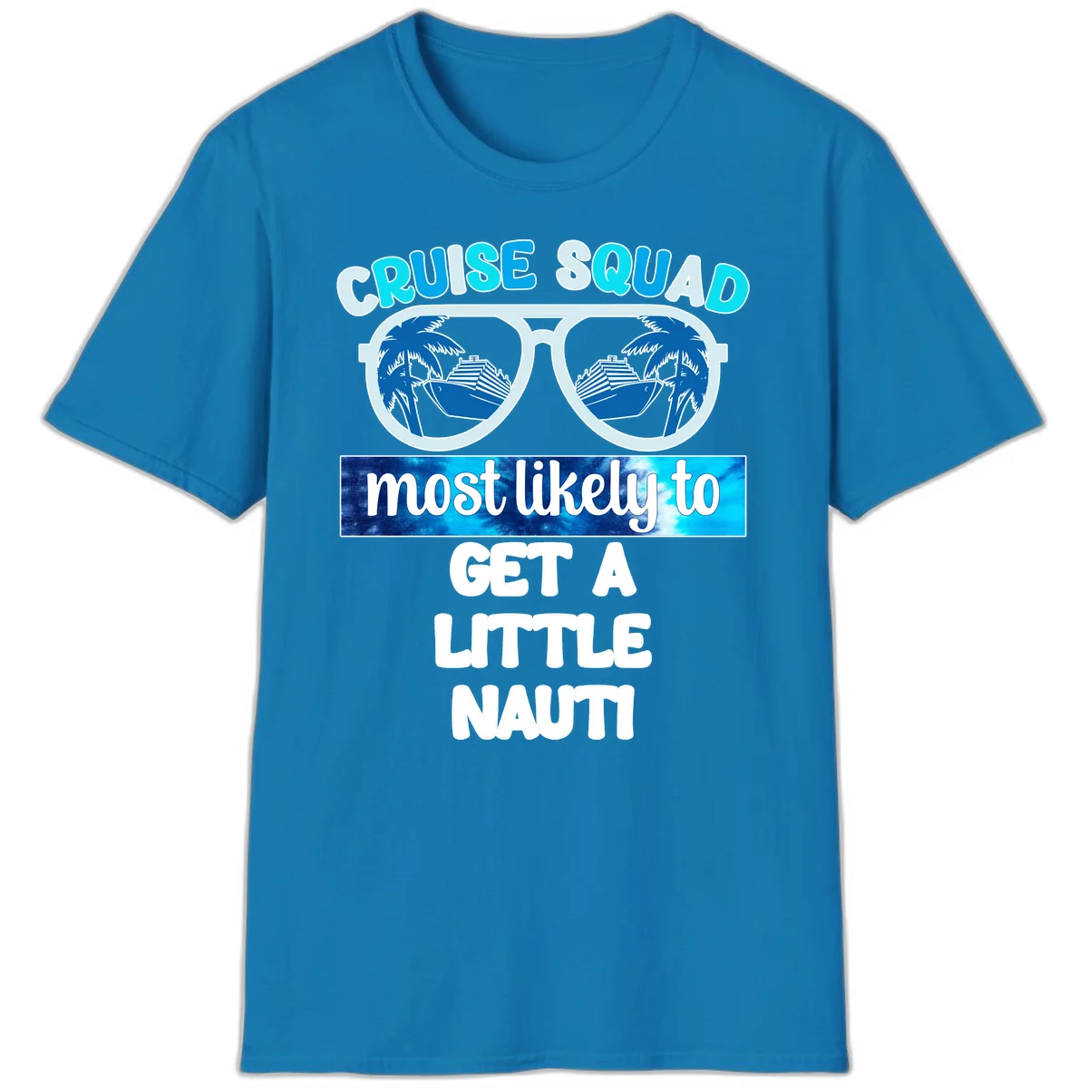 Cruise Squad Most Likely to Get a Little Nauti T-Shirt in Sapphire
