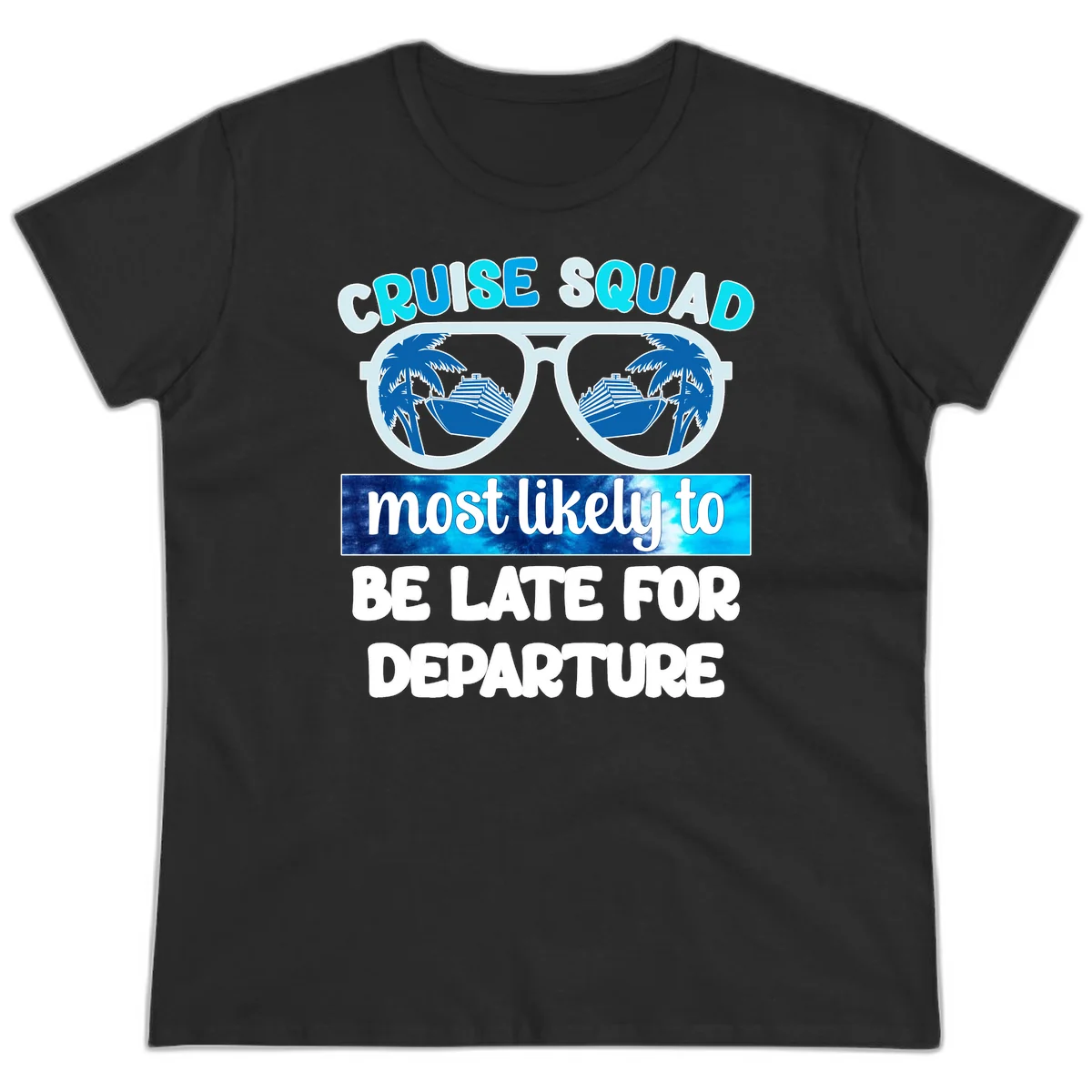 Cruise Squad Most Likely Late Ladies Tee in Black