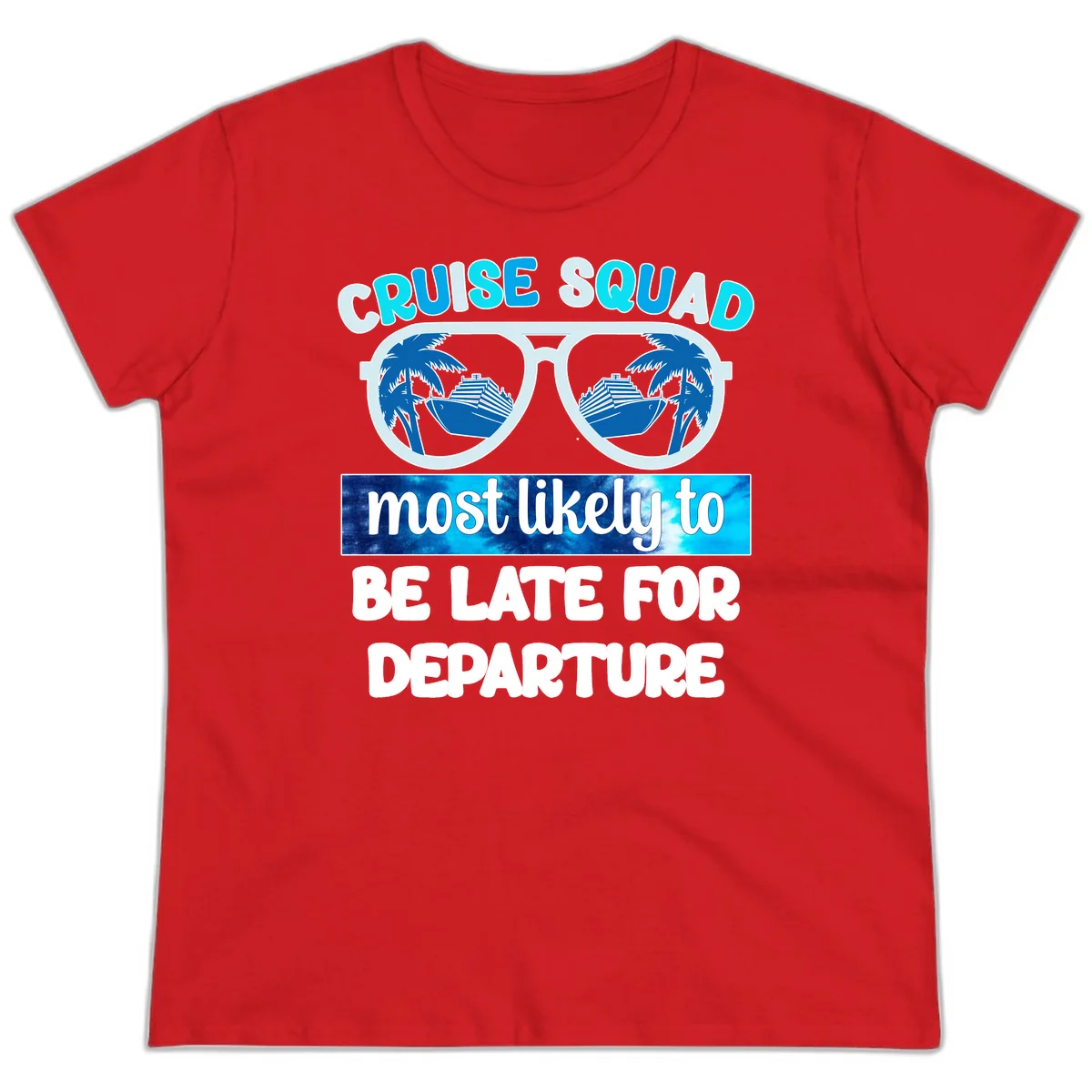 Cruise Squad Most Likely Late Ladies Tee in Red