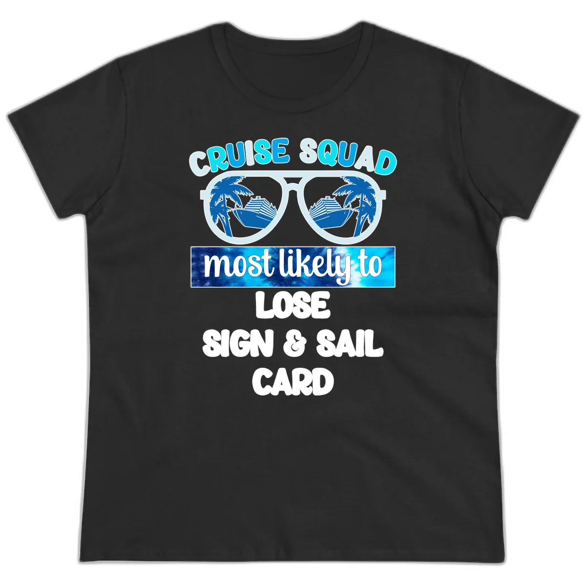 Cruise Squad Most Likely To Lose Sign & Sail Ladies Tee in Black