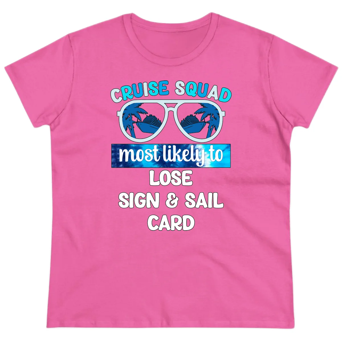 Cruise Squad Most Likely To Lose Sign & Sail Ladies Tee in Azalea