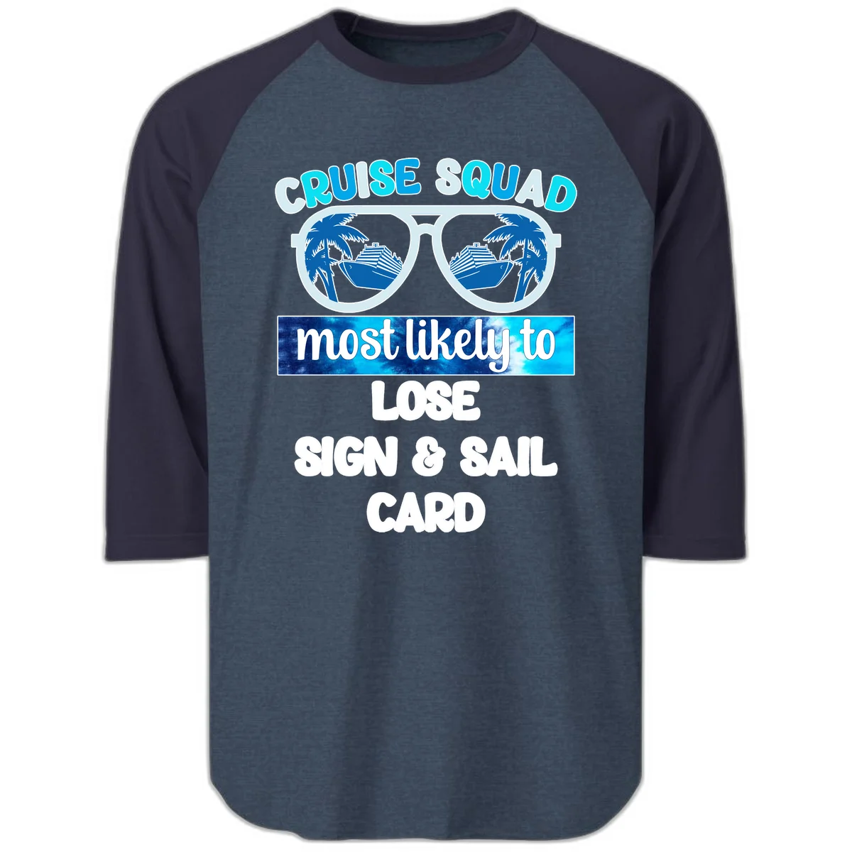Cruise Squad Most Likely To Lose Sign & Sail Raglan 3/4 in Heather Denim Navy