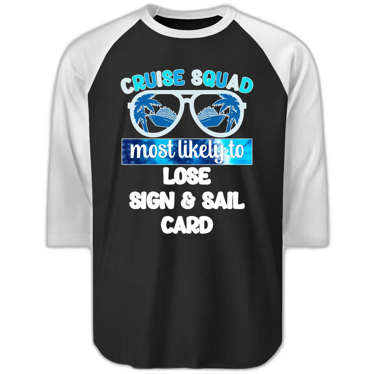 Cruise Squad Most Likely To Lose Sign & Sail Raglan 3/4 in Black White