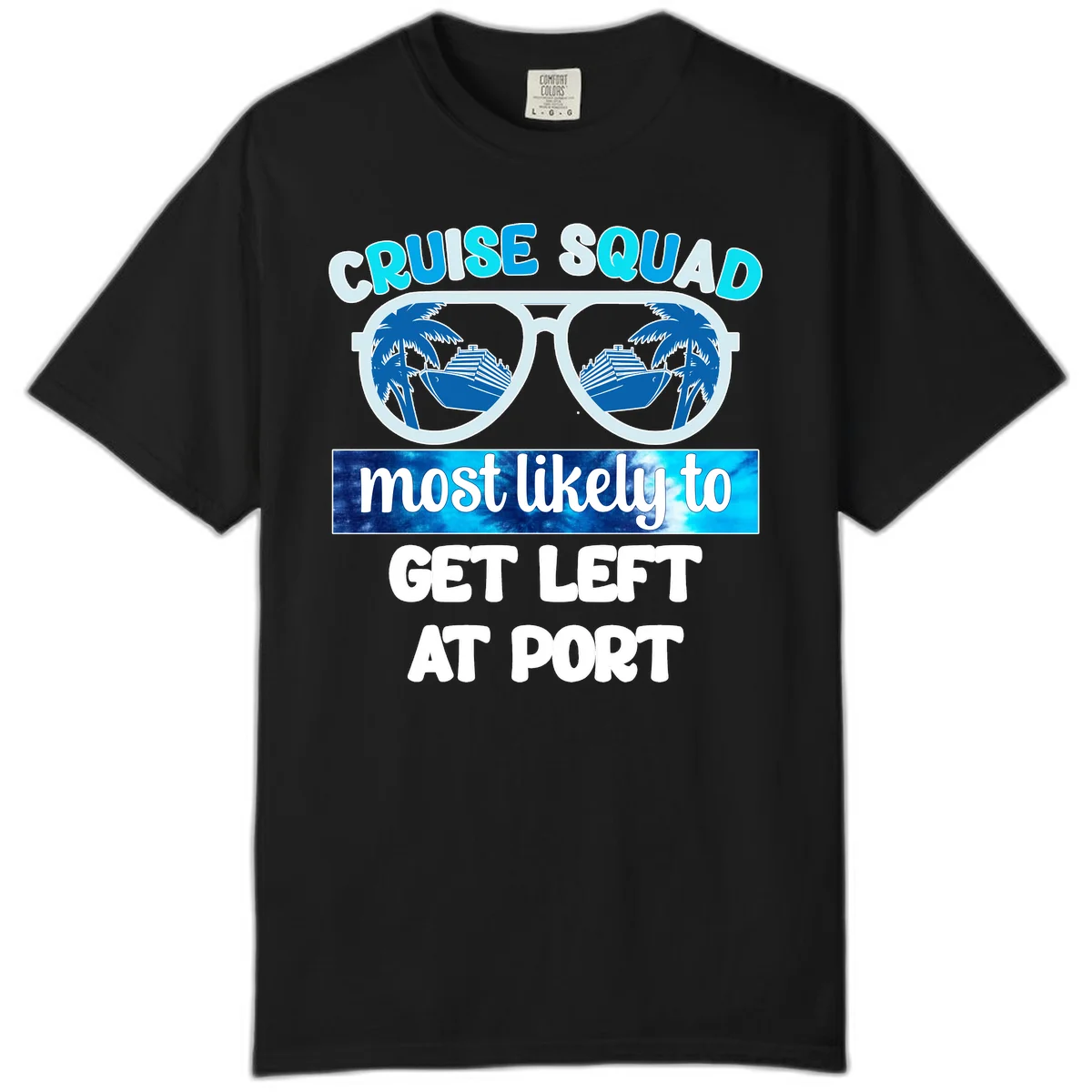 Cruise Squad Most Likely To Get Left At Port Comfort Color in Black