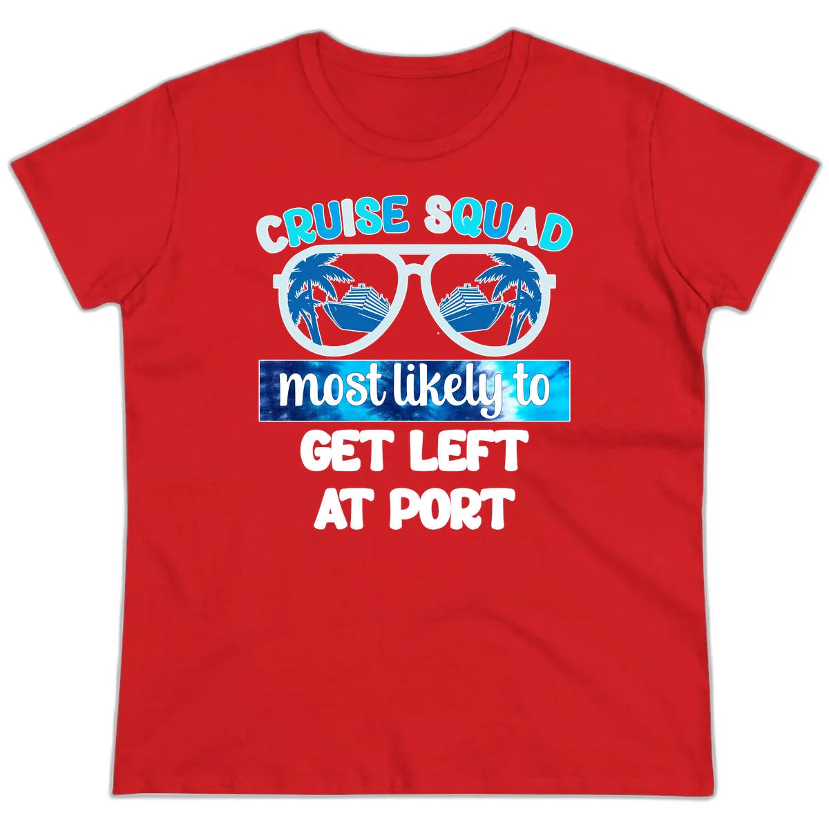 Cruise Squad Most Likely To Get Left At Port Ladies Tee in Red