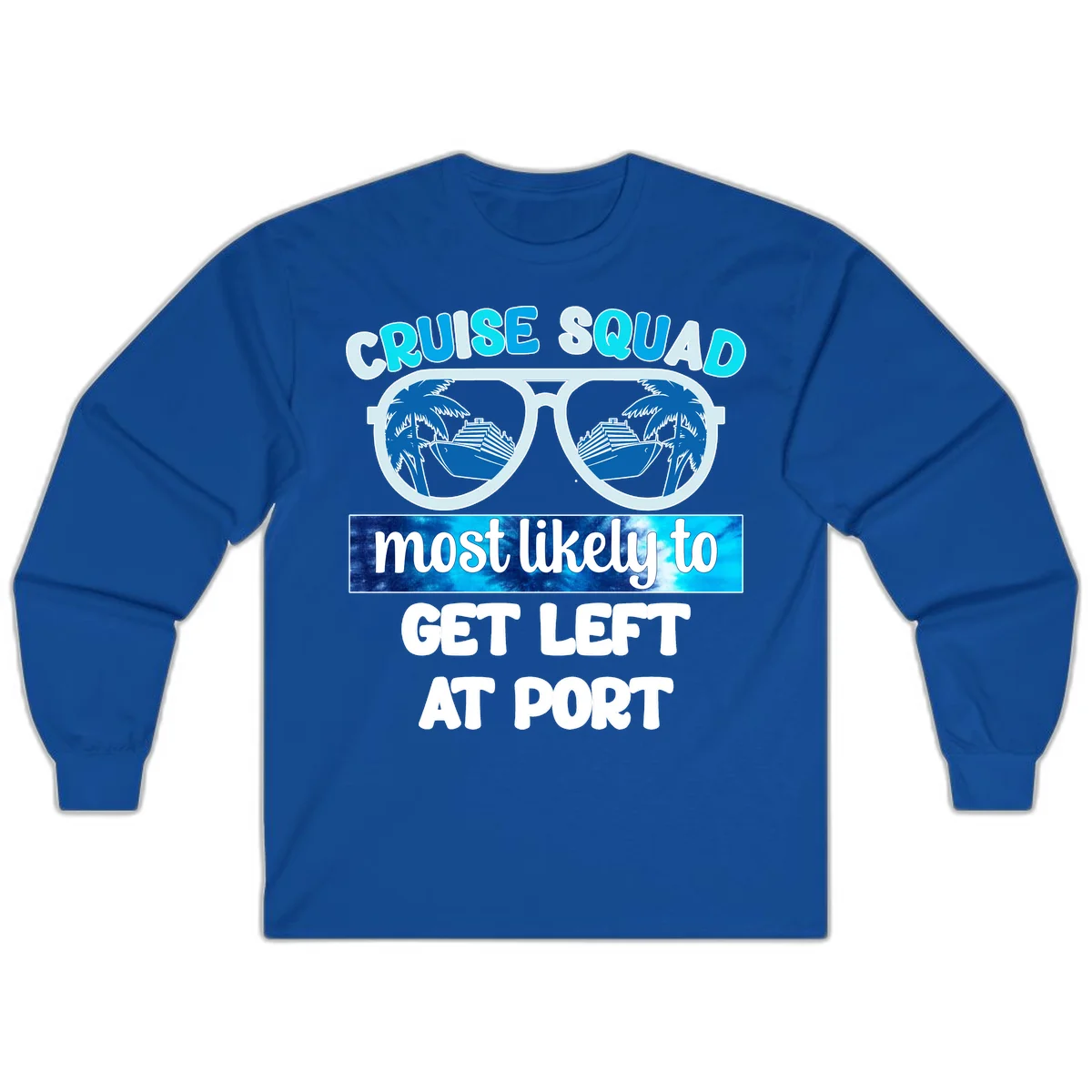 Cruise Squad Most Likely To Get Left At Port Long Sleeve in Royal