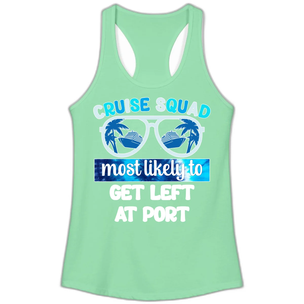 Cruise Squad Most Likely To Get Left At Port Ladies Tank in Solid Mint