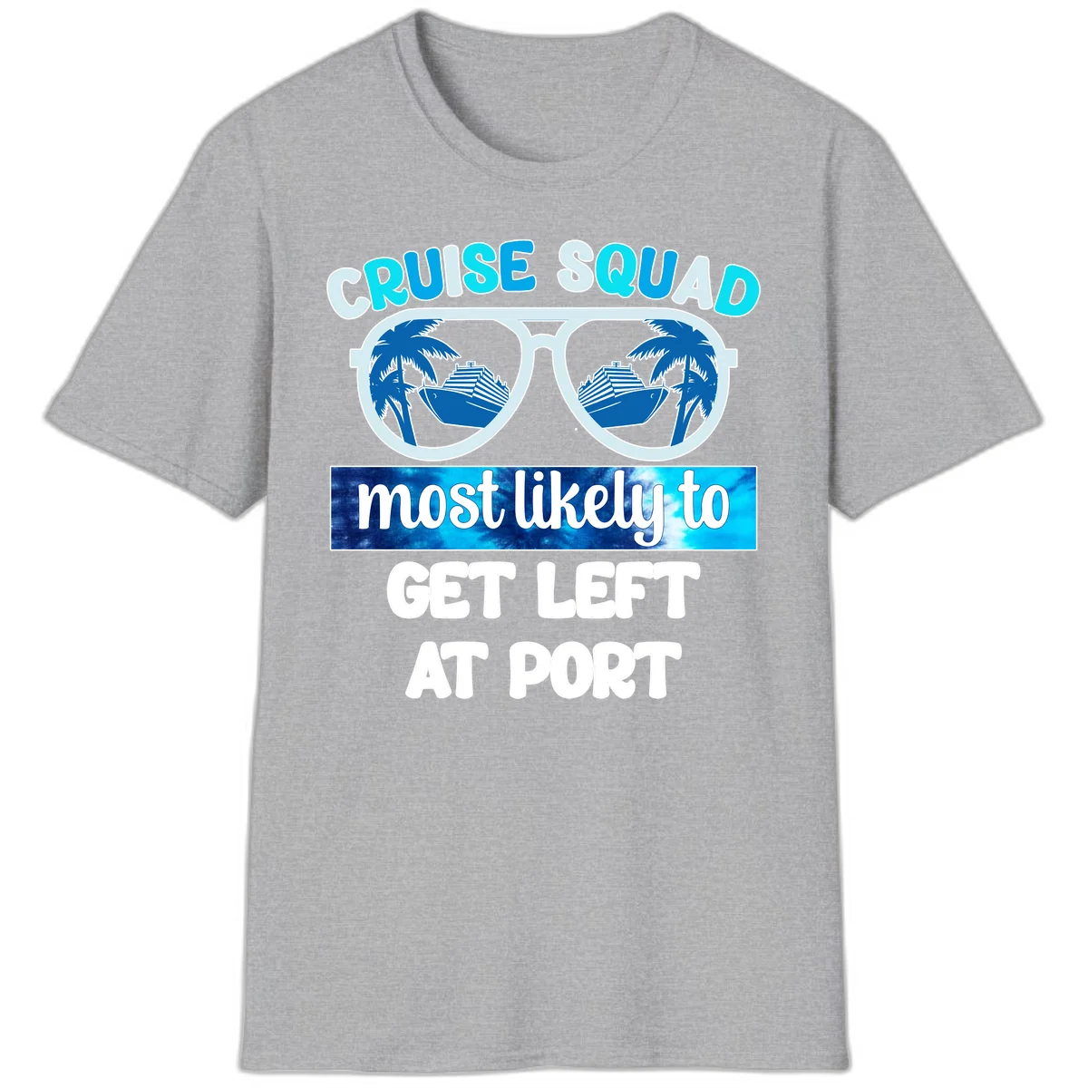 Cruise Squad Most Likely To Get Left At Port T-Shirt in Sport Grey