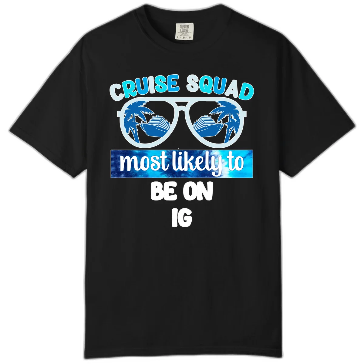 Cruise Squad Most Likely To Be On IG Comfort Color in Black