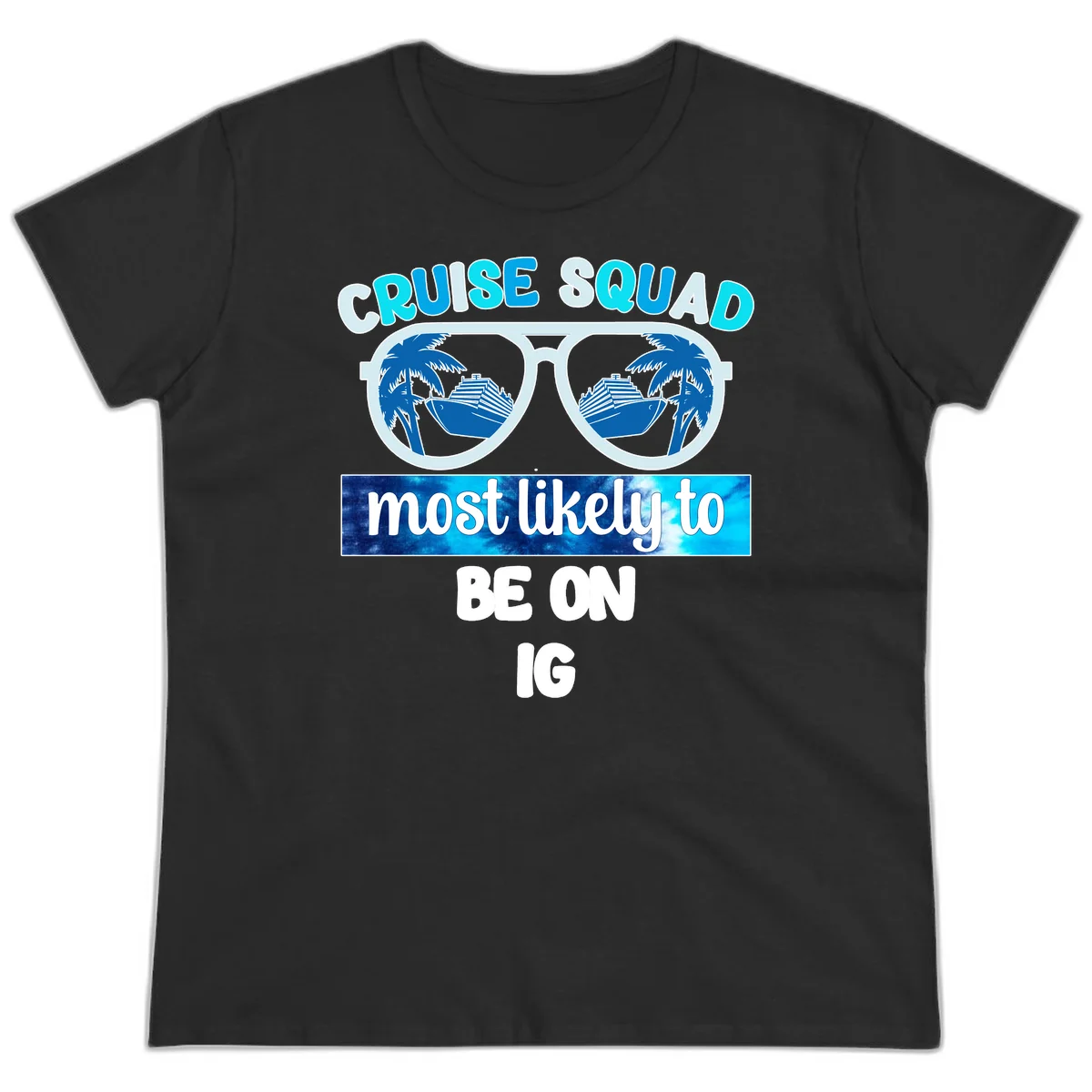 Cruise Squad Most Likely To Be On IG Ladies Tee in Black