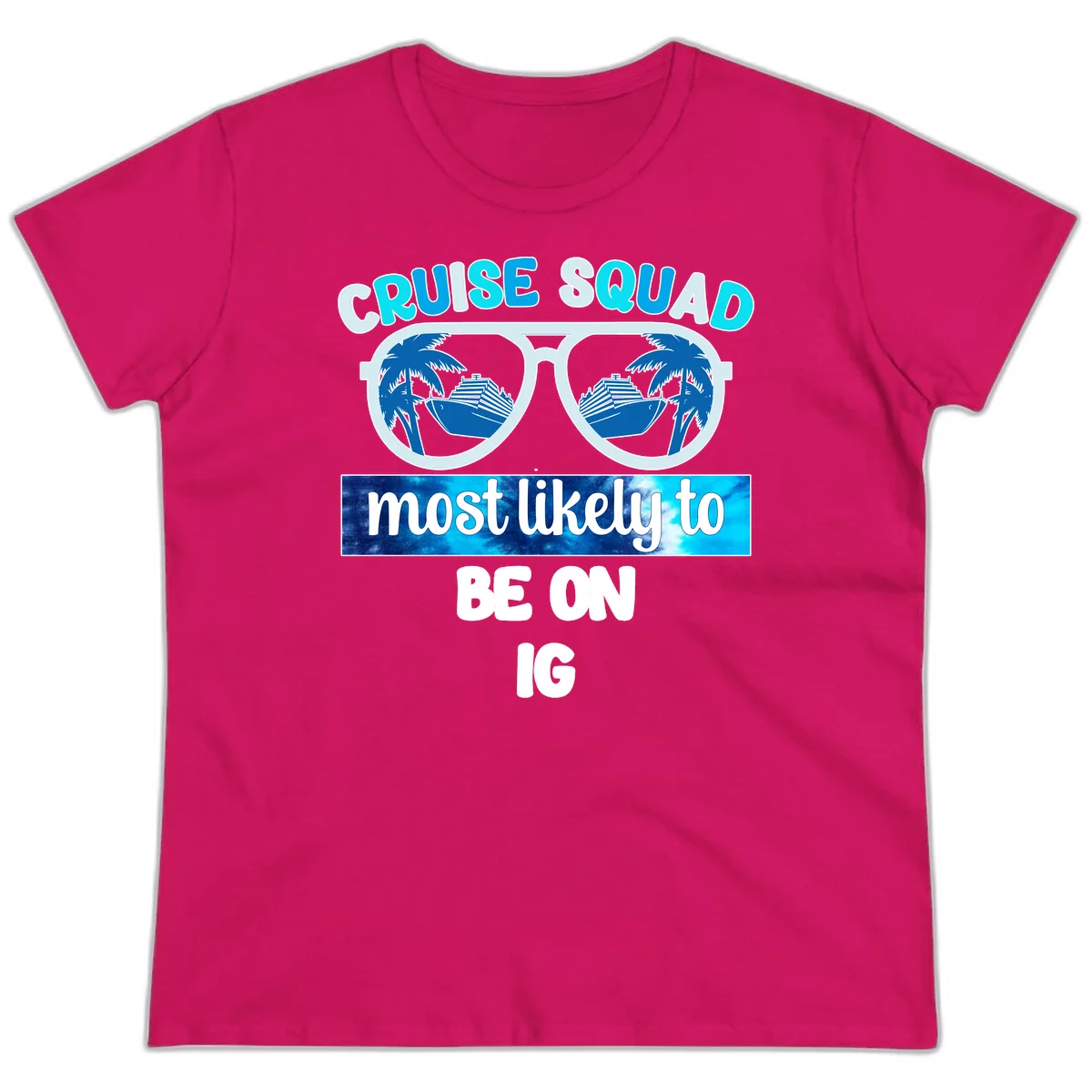 Cruise Squad Most Likely To Be On IG Ladies Tee in Heliconia