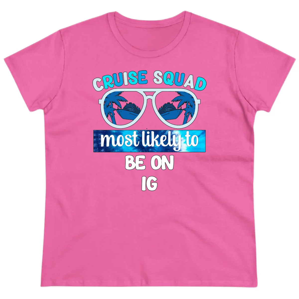 Cruise Squad Most Likely To Be On IG Ladies Tee in Azalea