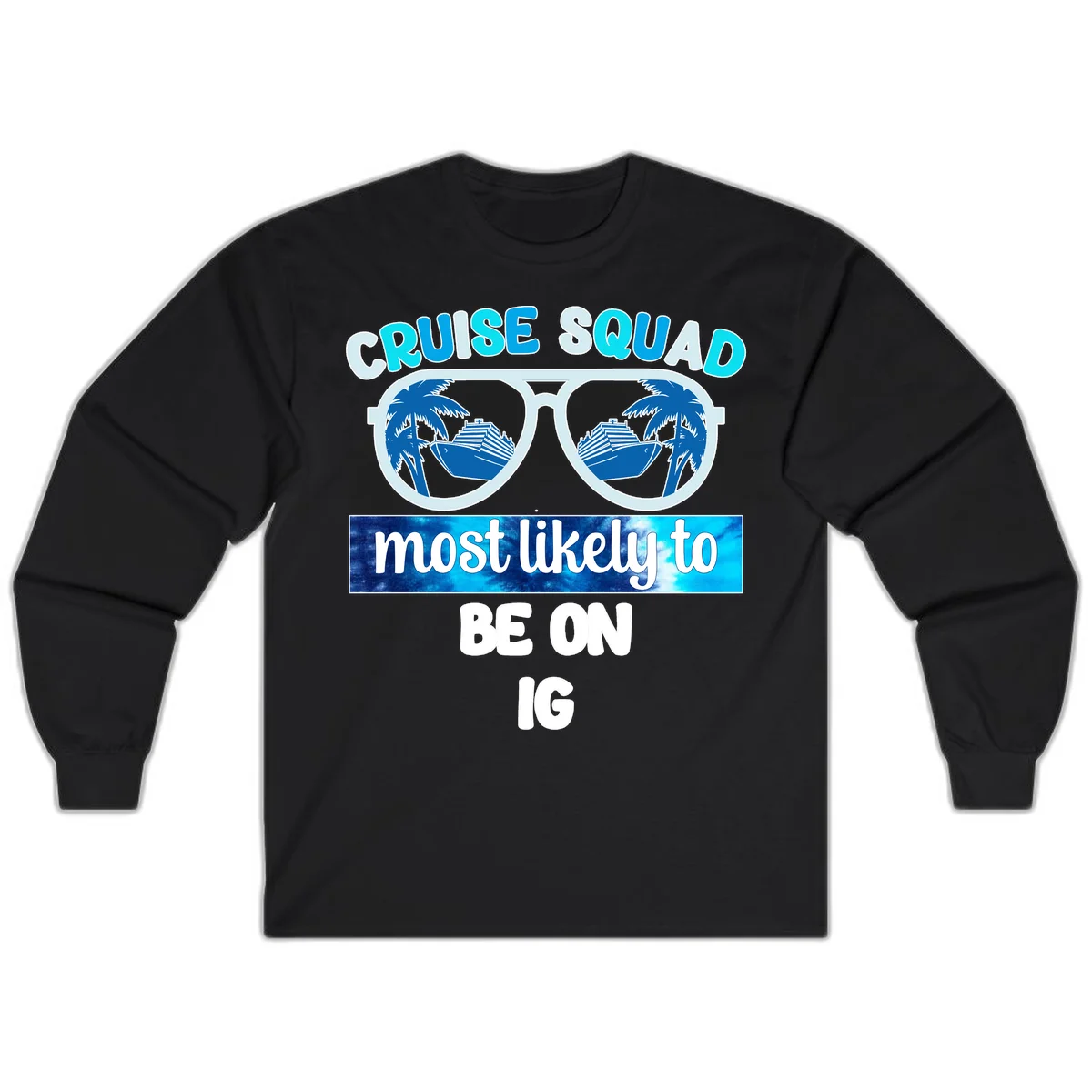 Cruise Squad Most Likely To Be On IG Long Sleeve in Black