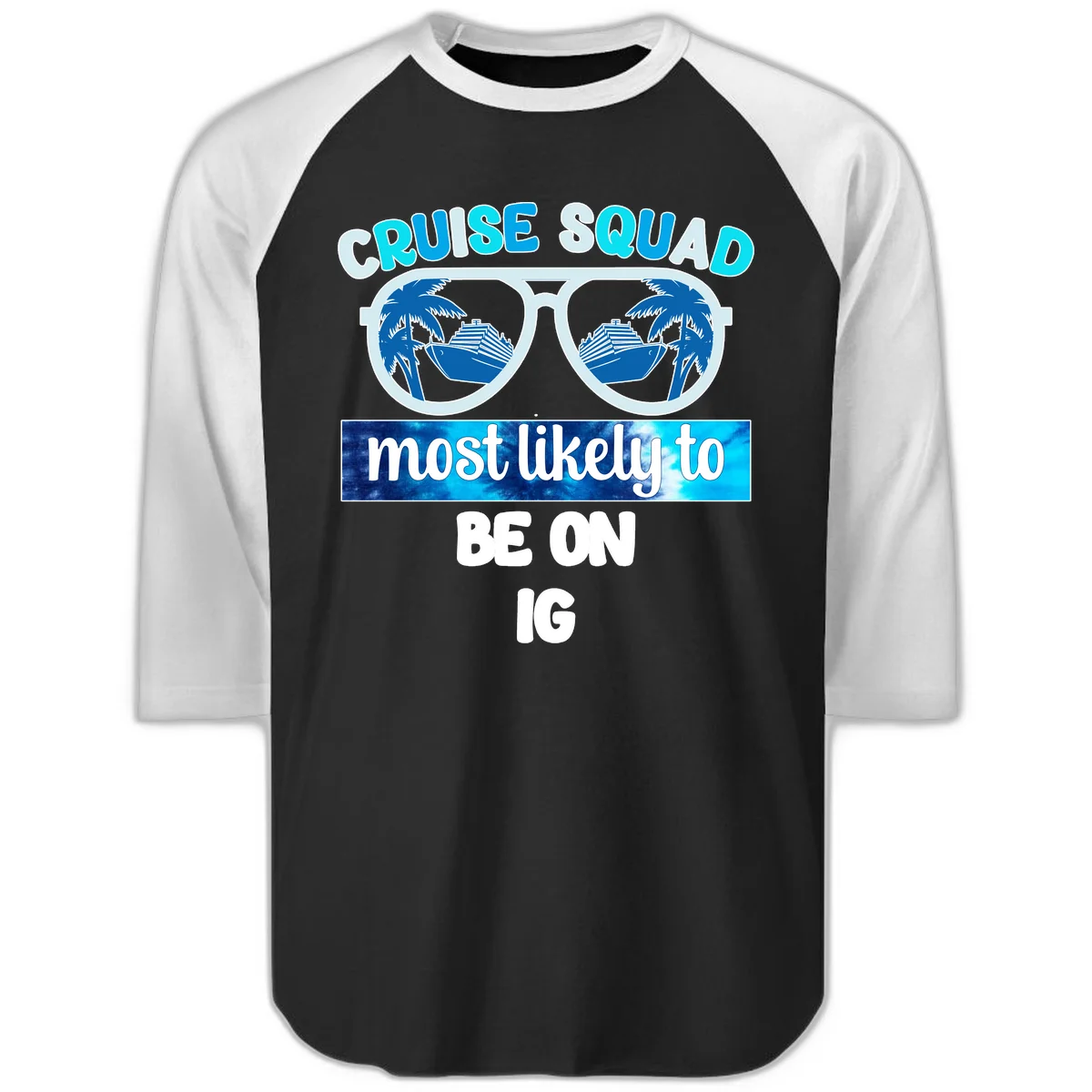 Cruise Squad Most Likely To Be On IG Raglan 3/4 in Black White