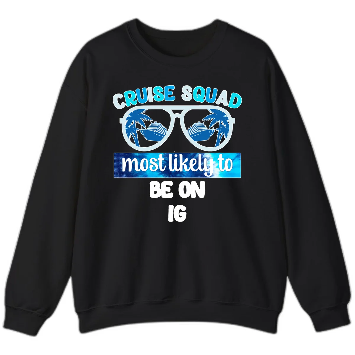 Cruise Squad Most Likely To Be On IG Sweatshirt in Black
