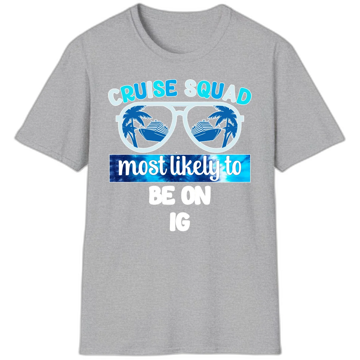 Cruise Squad Most Likely To Be On IG T-Shirt in Sport Grey