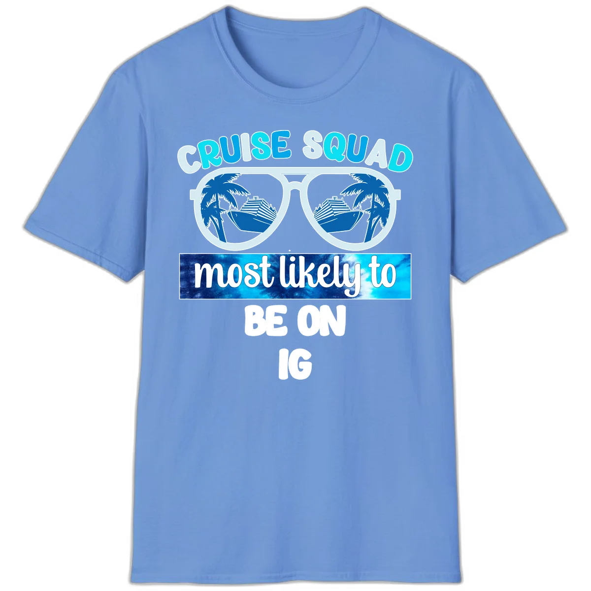 Cruise Squad Most Likely To Be On IG T-Shirt in Carolina Blue