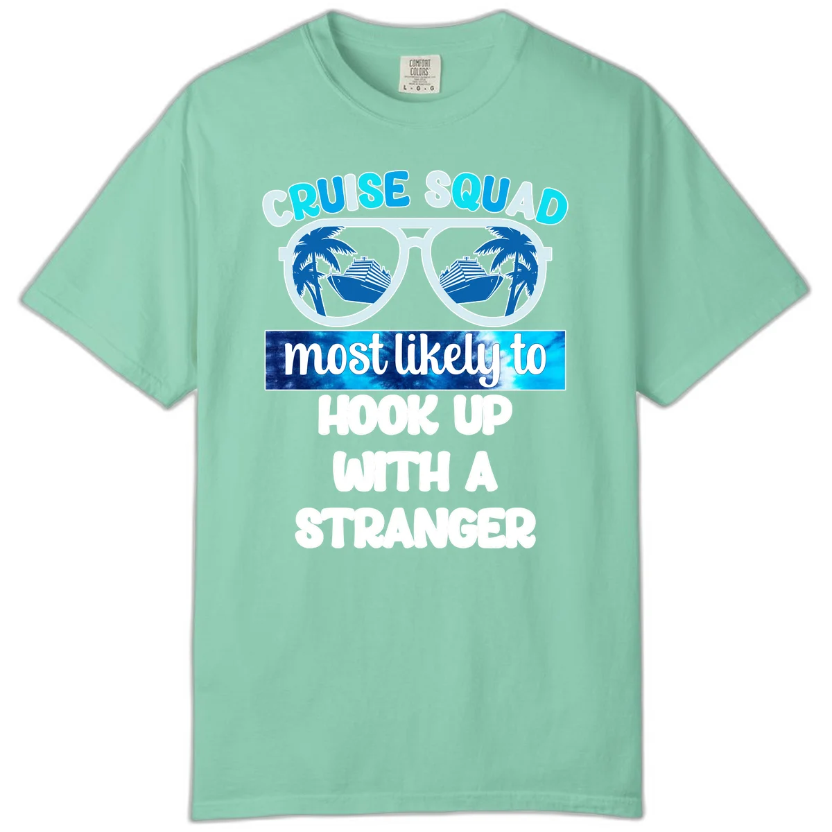 Cruise Squad Most Likely To Hook Up Comfort Color in Island Reef