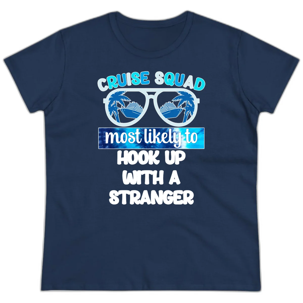 Cruise Squad Most Likely To Hook Up Ladies Tee in Navy