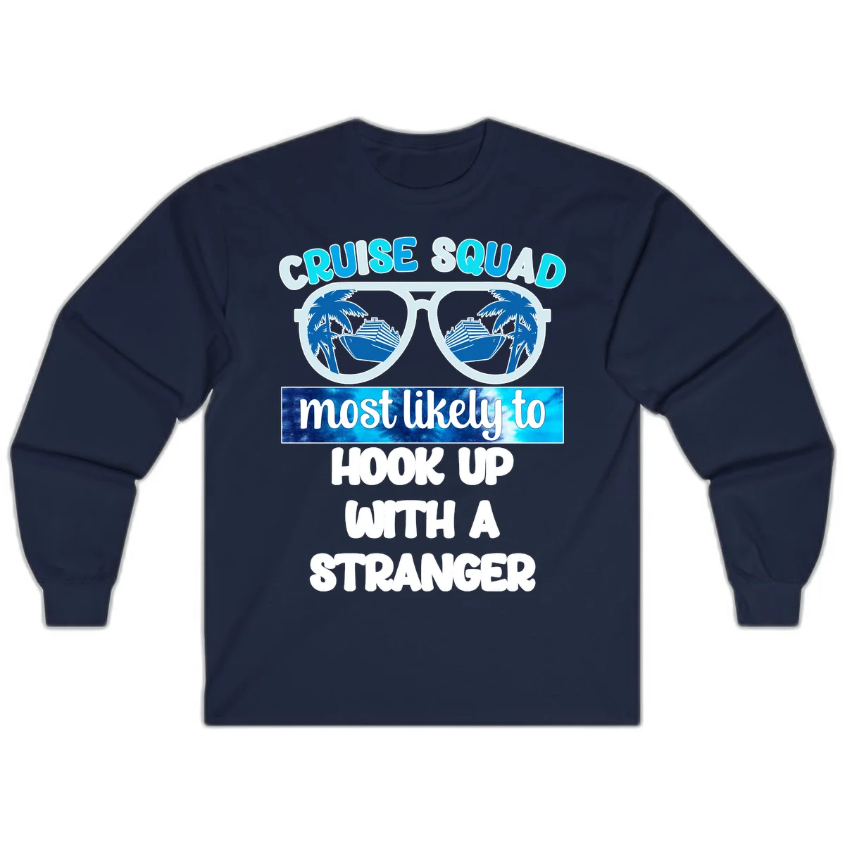 Cruise Squad Most Likely To Hook Up Long Sleeve in Navy
