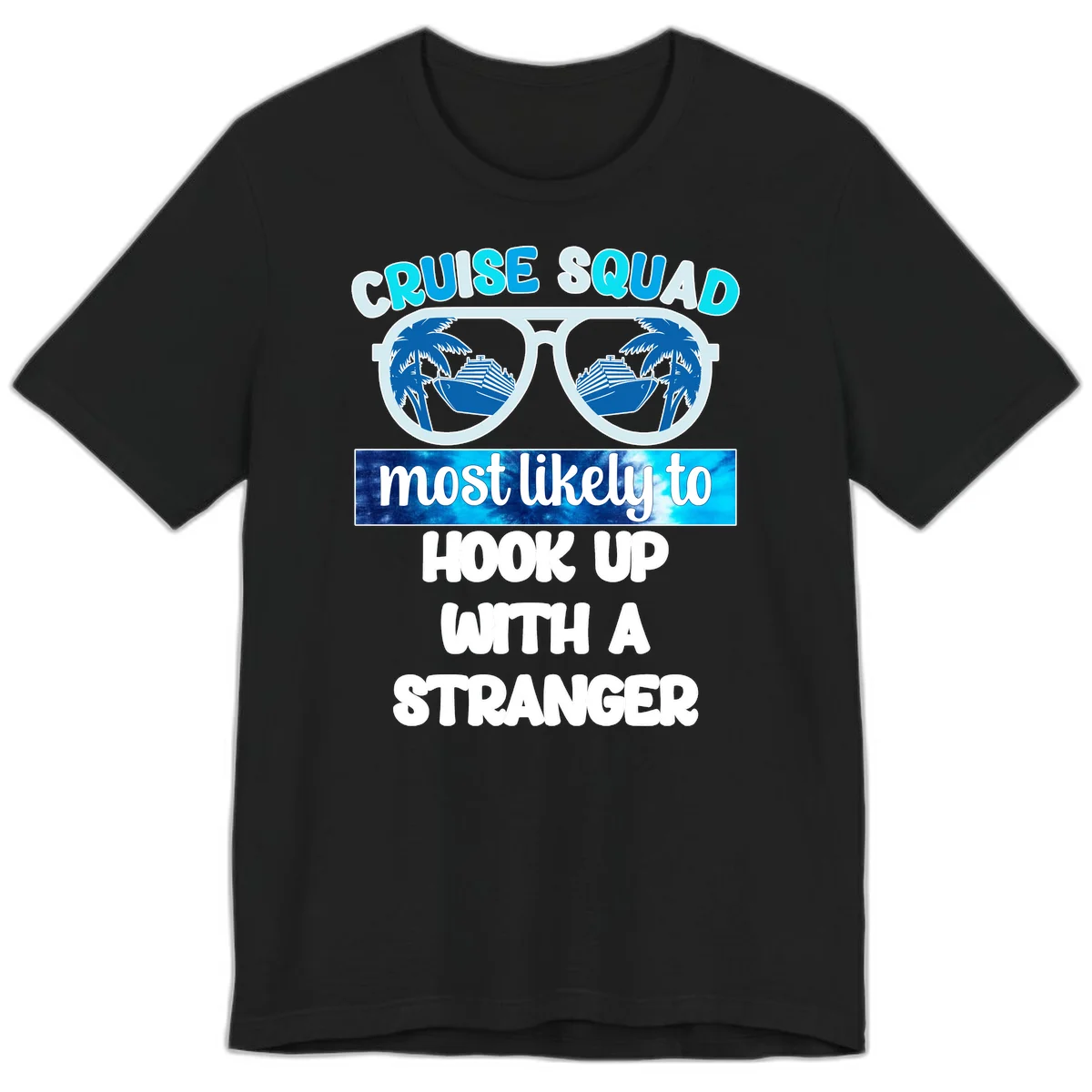 Cruise Squad Most Likely To Hook Up Premium T-Shirt in Black
