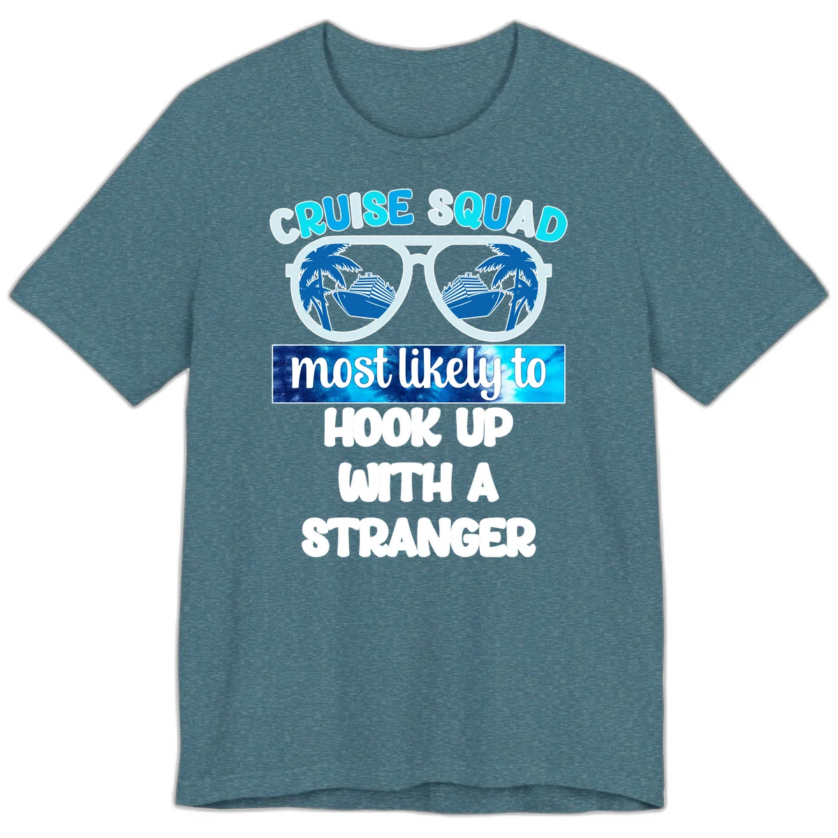 Cruise Squad Most Likely To Hook Up Premium T-Shirt in Heather Deep Teal