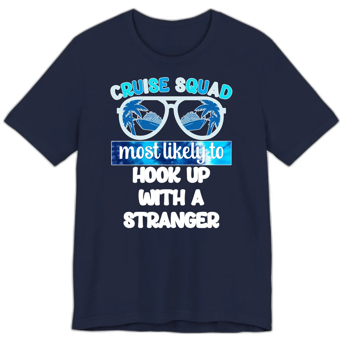 Cruise Squad Most Likely To Hook Up Premium T-Shirt in Navy
