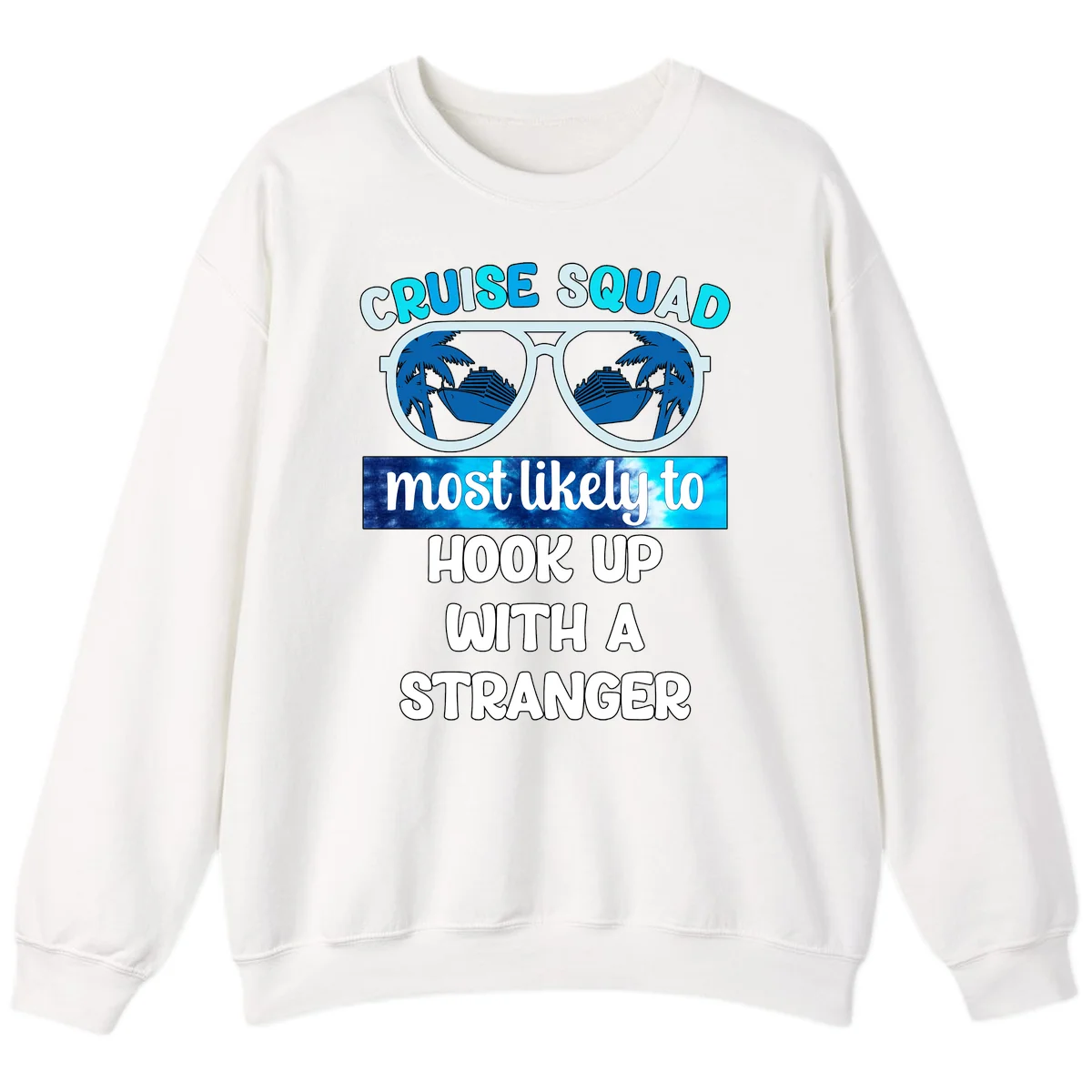 Cruise Squad Most Likely To Hook Up Sweatshirt in White