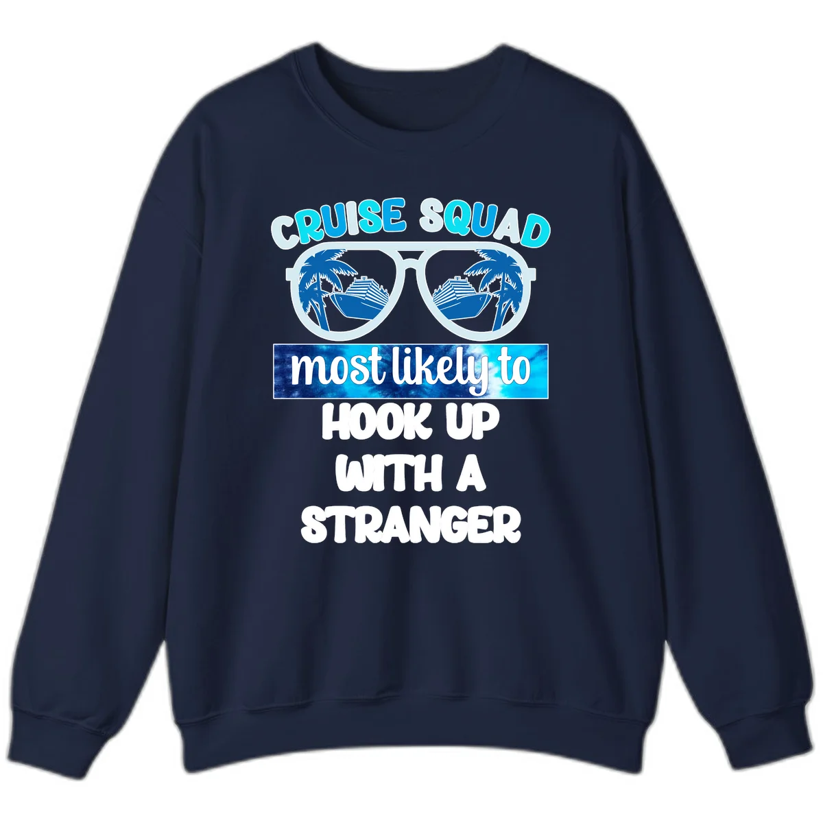 Cruise Squad Most Likely To Hook Up Sweatshirt in Navy