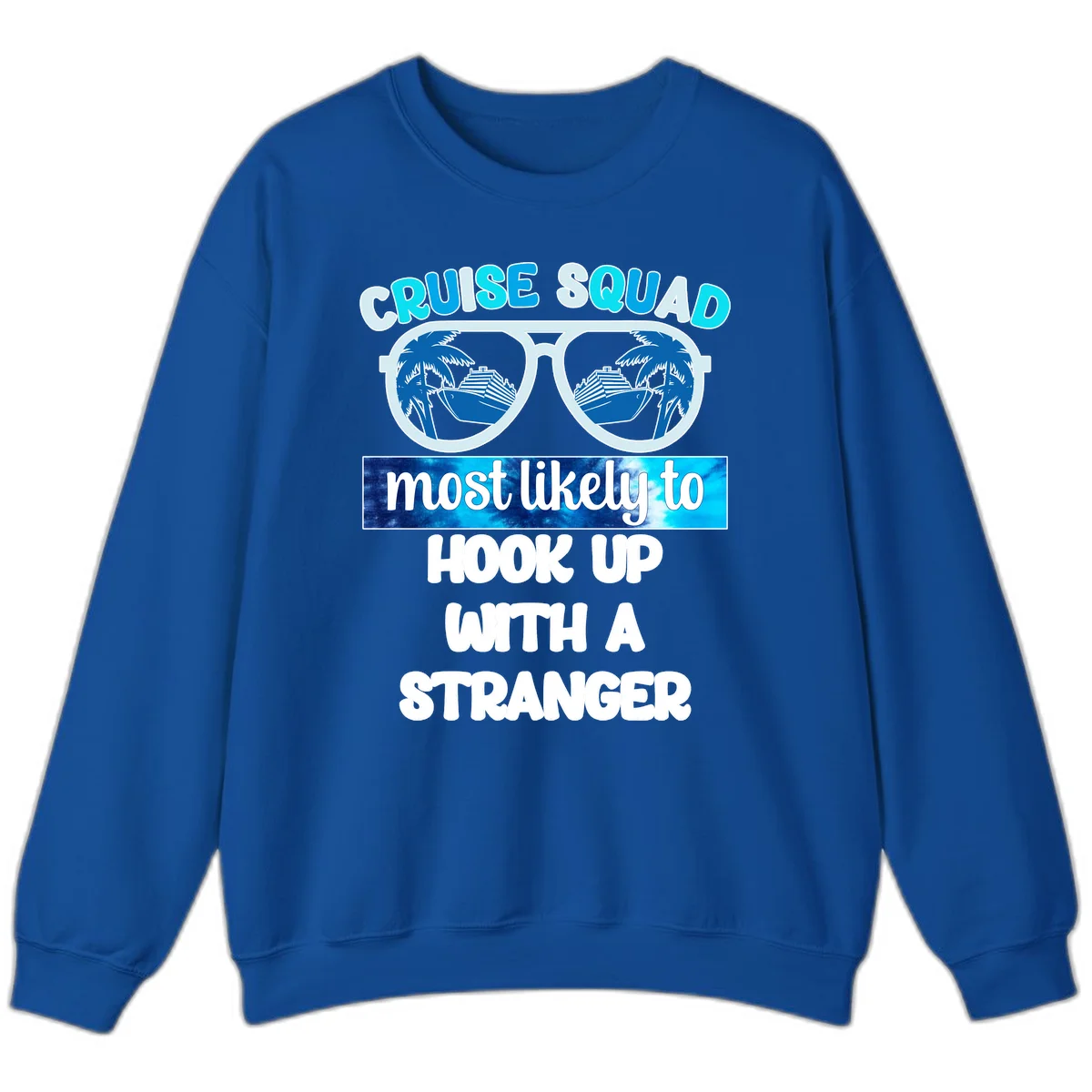 Cruise Squad Most Likely To Hook Up Sweatshirt in Royal